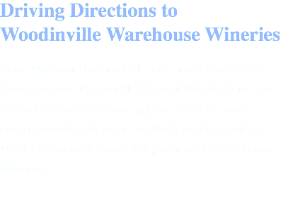 Driving Directions to Woodinville Warehouse Wineries Drive North or South on 405 and proceed to SR522 East. Continue East on SR522 then Take the 2nd exit (195th St. / Duvall). Turn right on 195th St. and continue up the hill to the 2nd light and turn left on 144th St. Continue about 300 yards to the Warehouse Wineries. 